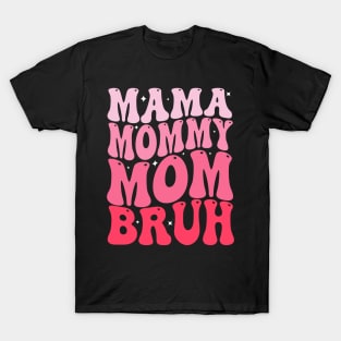 Mama Mommy Mom Bruh Mothers Day Groovy Funny Mother T-Shirt